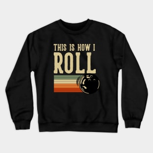 This Is How I Roll Bowling Crewneck Sweatshirt